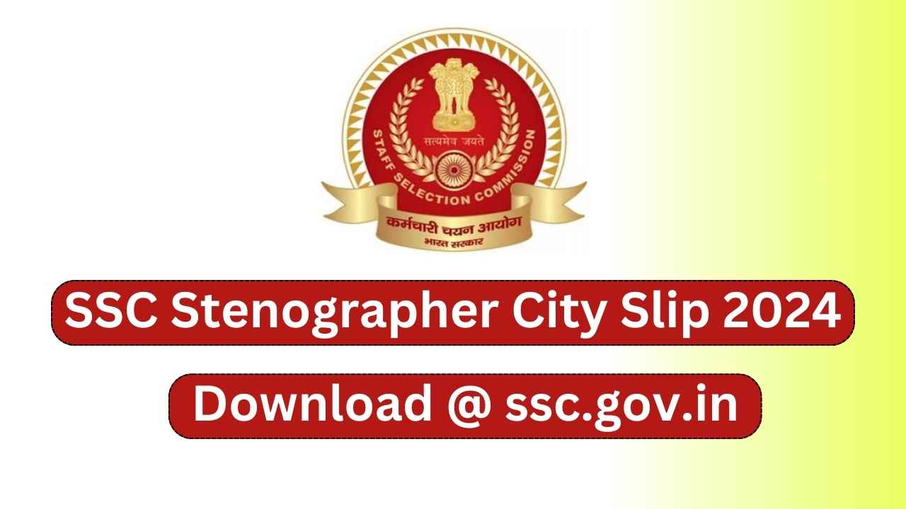 SSC Stenographer City Slip 2024